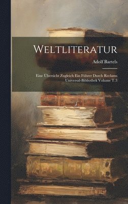 Adolf Bartels - Weltliteratur, Inbunden