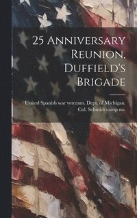 bokomslag 25 Anniversary Reunion, Duffield's Brigade