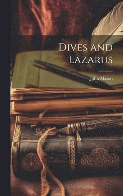 John] [Mason - Dives and Lazarus, Inbunden. Tillgänglighet: Lägg i varukorg