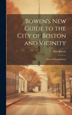 Bowen's new Guide to the City of Boston and Vicinity 1