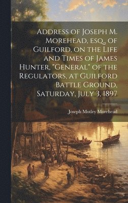 Joseph Motley  [From Morehead - Address of Joseph M. Morehead, esq., of Guilford, on the Life and Times of James Hunter, "general" of the Regulators, at Guilford Battle Ground, Saturday, July 3, 1897, Inbunden