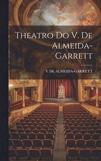 bokomslag Theatro Do V. De Almeida-Garrett