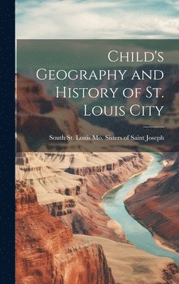 Child's Geography and History of St. Louis City 1