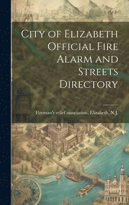 City of Elizabeth Official Fire Alarm and Streets Directory 1