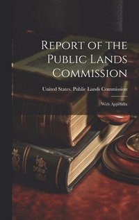 bokomslag Report of the Public Lands Commission