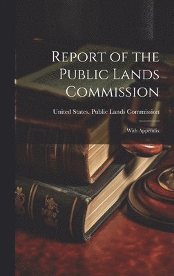 Report of the Public Lands Commission 1