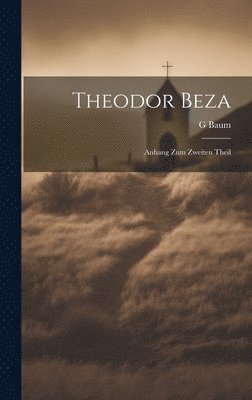 G Baum - Theodor Beza; Anhang zum zweiten Theil, Inbunden