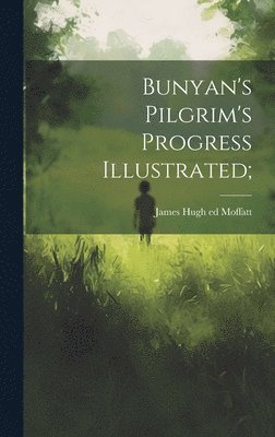 bokomslag Bunyan's Pilgrim's Progress Illustrated;