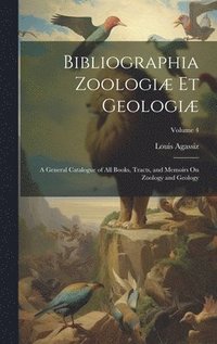 bokomslag Bibliographia Zoologiæ Et Geologiæ