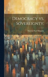 bokomslag Democracy vs. Sovereignty;