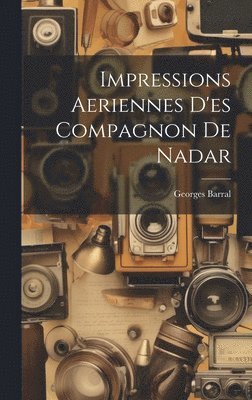 bokomslag Impressions Aeriennes D'es Compagnon De Nadar