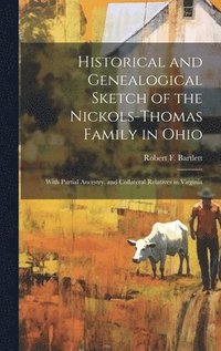 bokomslag Historical and Genealogical Sketch of the Nickols-Thomas Family in Ohio