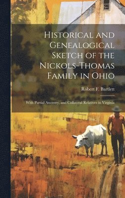 Historical and Genealogical Sketch of the Nickols-Thomas Family in Ohio 1