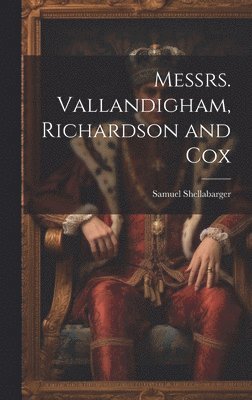 Samuel Shellabarger - Messrs. Vallandigham, Richardson and Cox, Inbunden