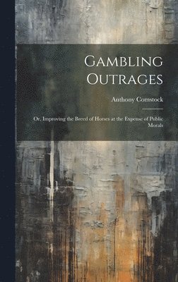 Gambling Outrages; or, Improving the Breed of Horses at the Expense of Public Morals 1