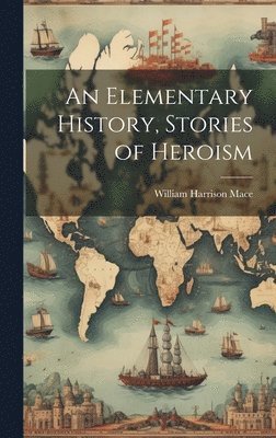 bokomslag Elementary History, Stories of Heroism