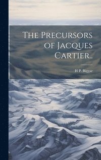 bokomslag Precursors of Jacques Cartier..