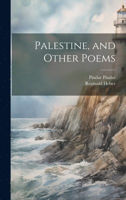 Reginald Heber, Pindar Pindar - Palestine, and Other Poems, Inbunden