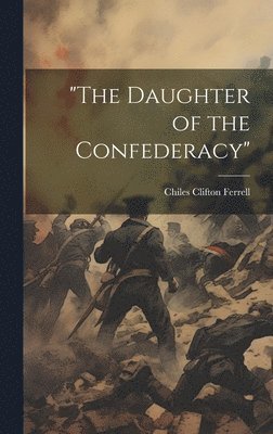 &quot;The Daughter of the Confederacy&quot; 1