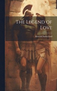 bokomslag The Legend of Love