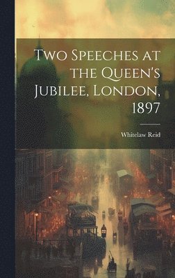 Two Speeches at the Queen's Jubilee, London, 1897 1