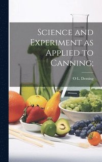 bokomslag Science and Experiment as Applied to Canning;