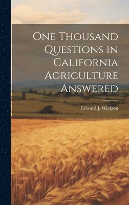 bokomslag One Thousand Questions in California Agriculture Answered