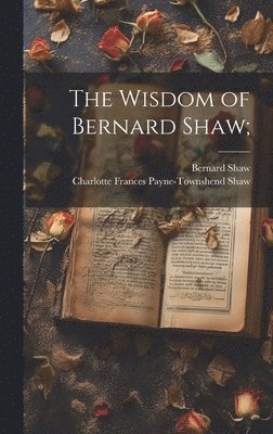 bokomslag Wisdom of Bernard Shaw;