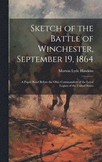 bokomslag Sketch of the Battle of Winchester, September 19, 1864