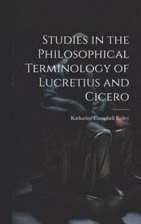 bokomslag Studies in the Philosophical Terminology of Lucretius and Cicero