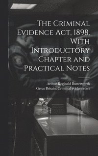 bokomslag Criminal Evidence act, 1898, With Introductory Chapter and Practical Notes