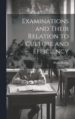 Examinations and Their Relation to Culture and Efficiency 1