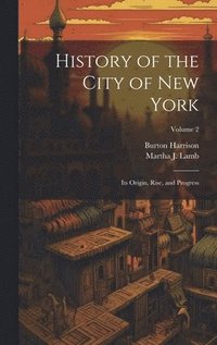 bokomslag History of the City of New York