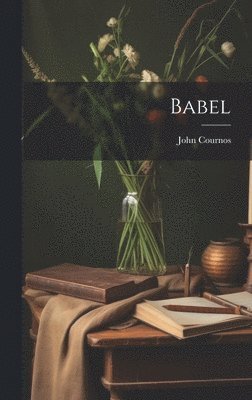 John Cournos - Babel, Inbunden
