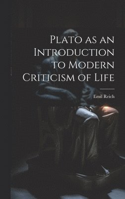 Plato as an Introduction to Modern Criticism of Life 1