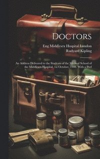 bokomslag Doctors; an Address Delivered to the Students of the Medical School of the Middlesex Hospital, 1st October, 1908. With a Pref