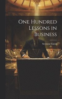 bokomslag One Hundred Lessons in Business