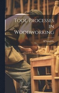 bokomslag Tool Processes in Woodworking