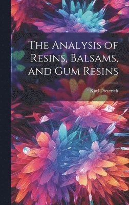 The Analysis of Resins, Balsams, and gum Resins 1