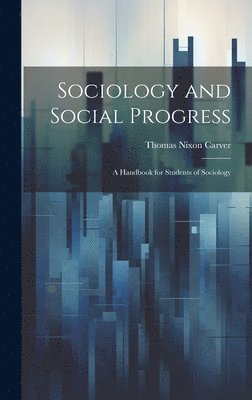 bokomslag Sociology and Social Progress; a Handbook for Students of Sociology