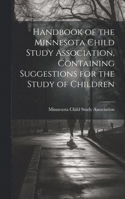 bokomslag Handbook of the Minnesota Child Study Association, Containing Suggestions for the Study of Children