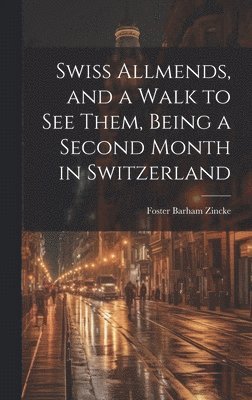 Swiss Allmends, and a Walk to see Them, Being a Second Month in Switzerland 1