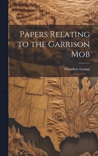 bokomslag Papers Relating to the Garrison Mob