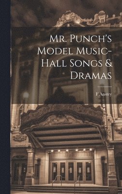 bokomslag Mr. Punch's Model Music-hall Songs & Dramas