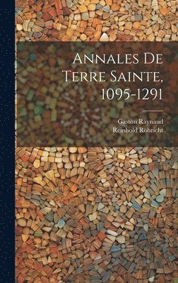 bokomslag Annales de Terre Sainte, 1095-1291