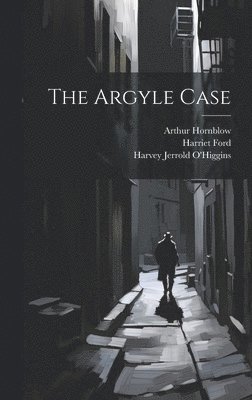 Harvey Jerrold O'Higgins, Arthur Hornblow, Harriet Ford - Argyle Case, Inbunden