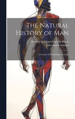 The Natural History of Man 1