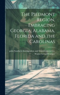 The Piedmont Region, Embracing Georgia, Alabama, Florida and the Carolinas 1