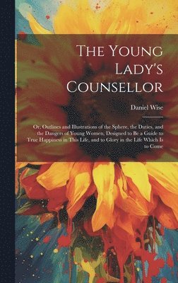 Daniel Wise - Young Lady's Counsellor, Inbunden
