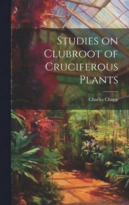 Studies on Clubroot of Cruciferous Plants 1